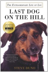 "Last Dog on the Hill: The Extraordinary Life of Lou" by Steve Duno