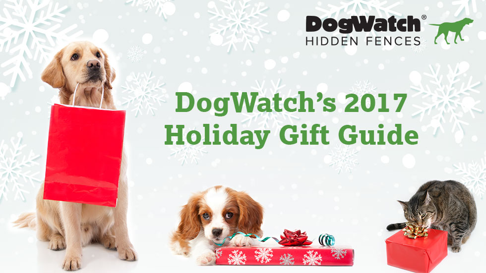 DogWatch's 2017 Holiday Gift Guide