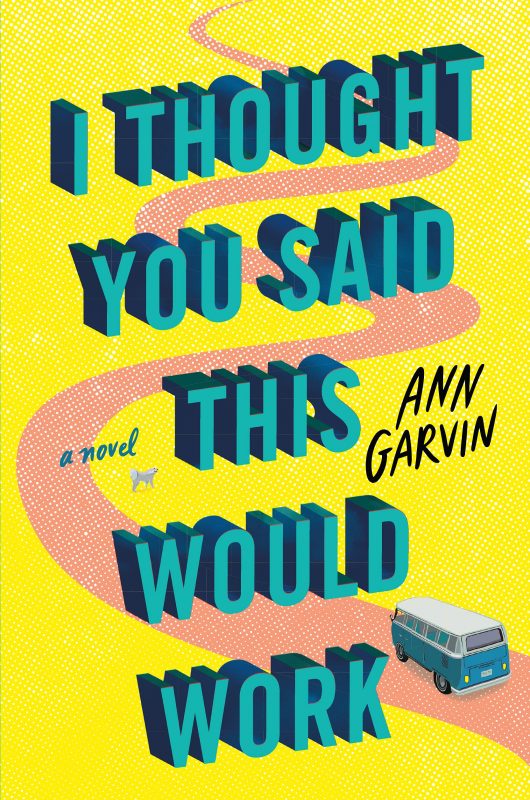 I Thought You Said This Would Work by Ann Garvin book cover
